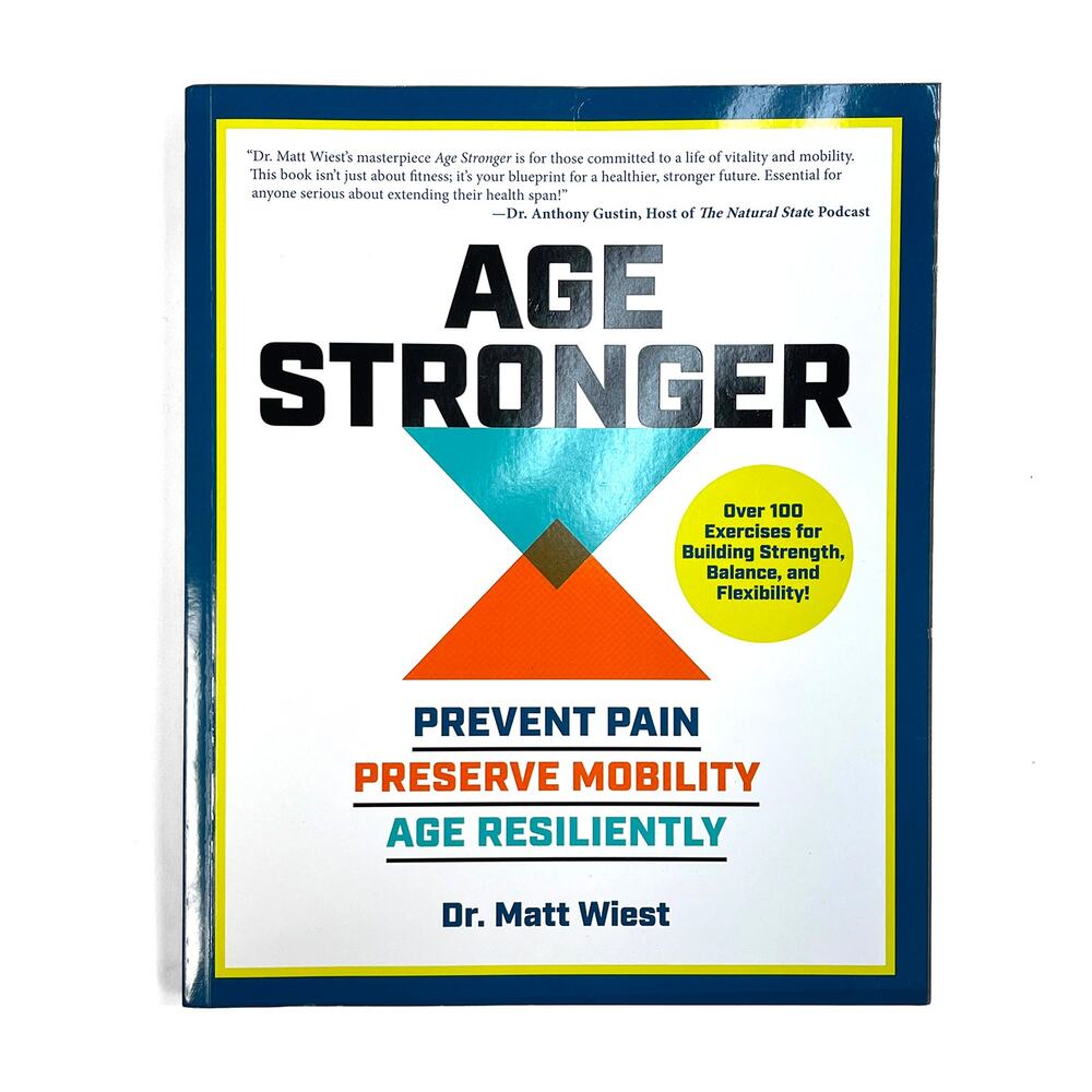 Age Stronger Prevent Pain Preserve Mobility Age Resiliently Paperback Matt Wiest